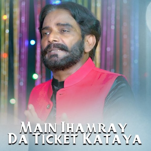 Main Jhamray Da Ticket Kataya