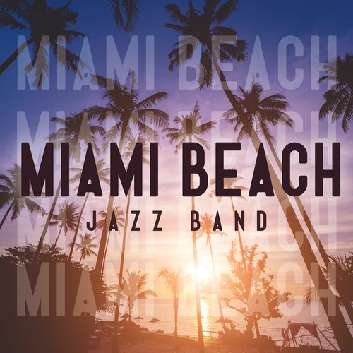 Miami Beach Jazz Band: Jazz BGM for Beach Cafe and Pub_poster_image