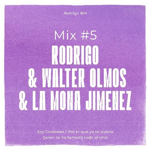 Mix #5 Rodrigo & Walter Olmos & La Mona Jimenez: Soy Cordobes / Por lo que yo te quiero / Quien se ha tomado todo el vino