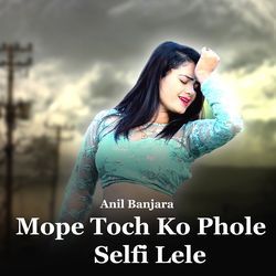 Mope Toch Ko Phole Selfi Lele