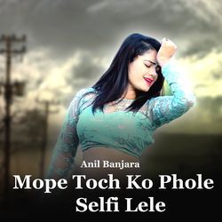 Mope Toch Ko Phole Selfi Lele
