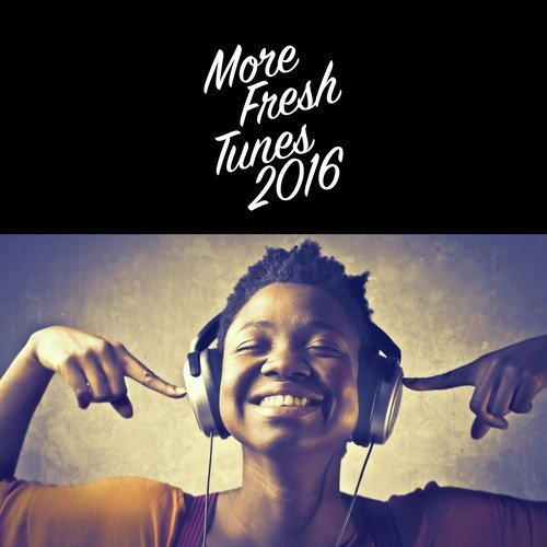 More Fresh Tunes 2016