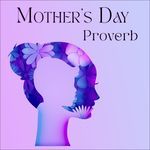 Mother's Day Proverb
