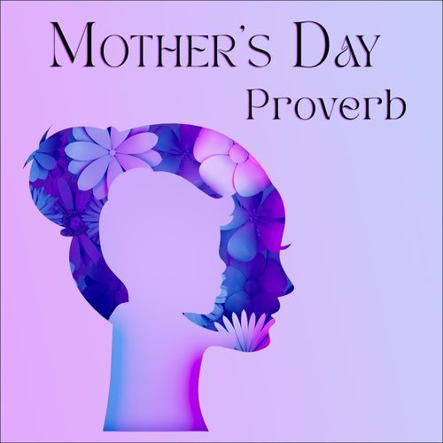 Mother's Day Proverb