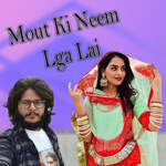Mout Ki Neem Lga Lai