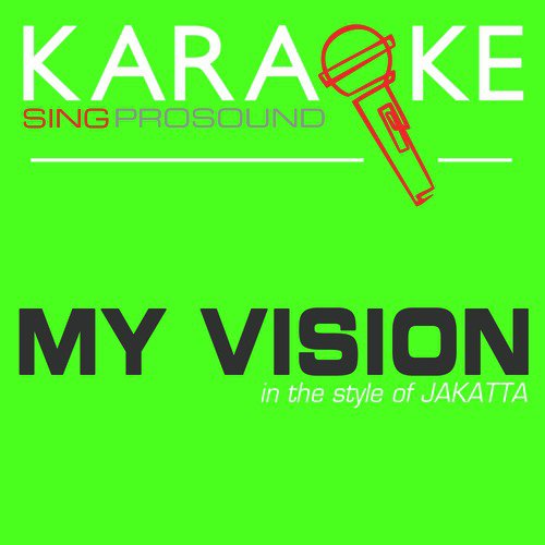 My Vision (In the Style of Jakatta) [Karaoke with Background Vocal] cover art