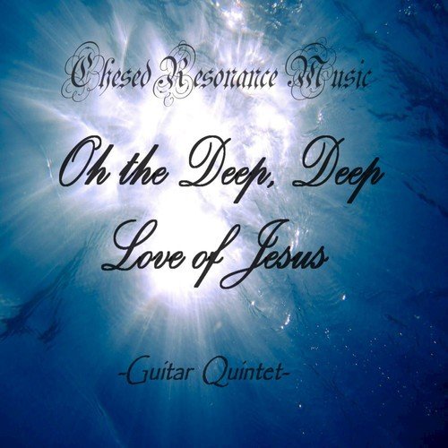O the Deep, Deep Love of Jesus - Single