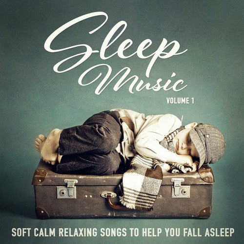 Sleep Music, Vol. 1 (Soft Calm Relaxing Songs to Help You Fall Asleep)