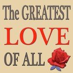 The Greatest Love of All            