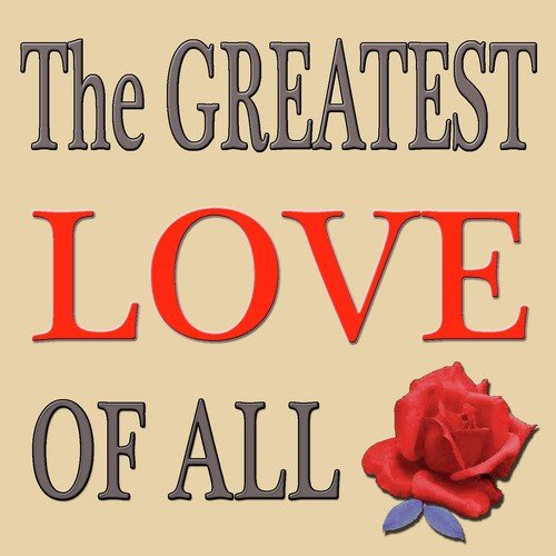 The Greatest Love OF All
