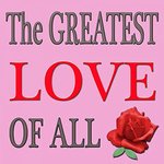 The Greatest Love of All