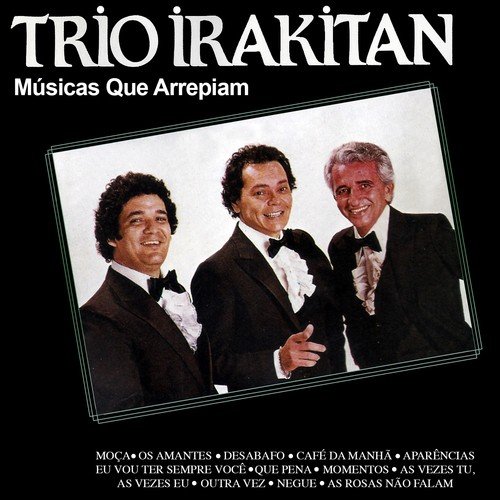 Trio Irakitan Músicas Que Arrepiam