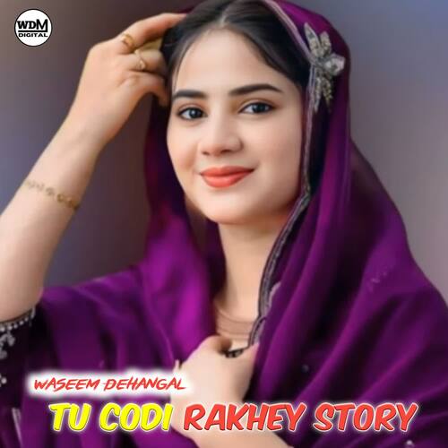 Tu Codi Rakhey Story