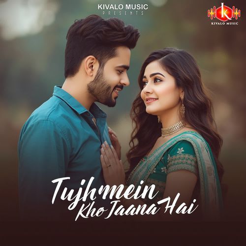 Tujhmein Kho Jaana Hai