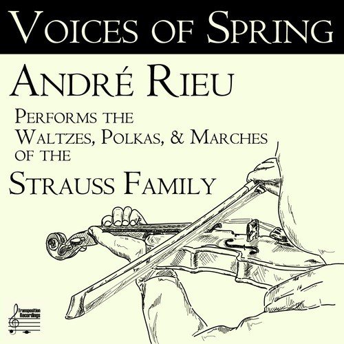 Voices of Spring: André Rieu Performs the Waltzes, Polkas, &amp; Marches of the Strauss Family_poster_image