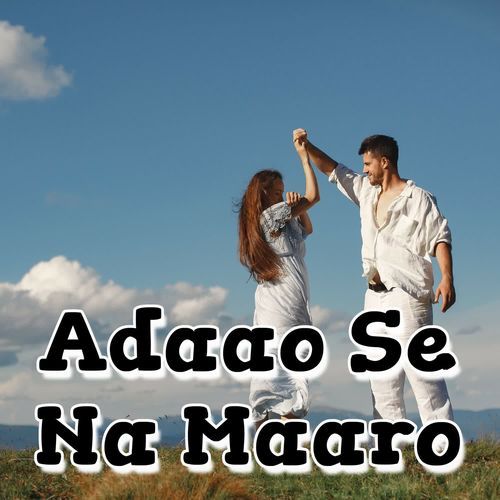 Adaao Se Na Maaro