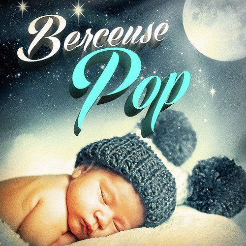 Berceuse Pop (25 tubes interprétés en berceuses pour la sieste de bébé)