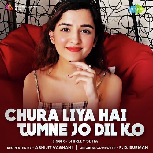 Chura Liya Hai Tumne Jo Dil Ko - Shirley Setia