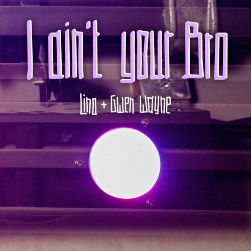 I Ain't Your Bro cover art
