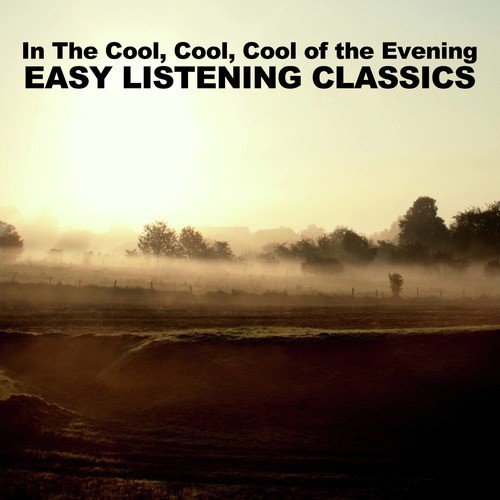 In the Cool, Cool, Cool of the Evening, Easy Listening Classics