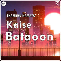 Kaise Bataoon-Ny5cCUxydUI