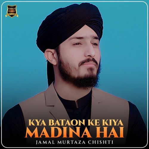 Kya Bataon Ke Kiya Madina Hai