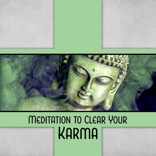 Meditation to Clear Your Karma – Healing Music for Aura Cleansing, Zen Balance, Spirit Release, Calm Soul, Pure Energy Reiki