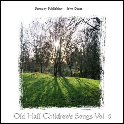 Old Hall Children's Songs, Vol. 6