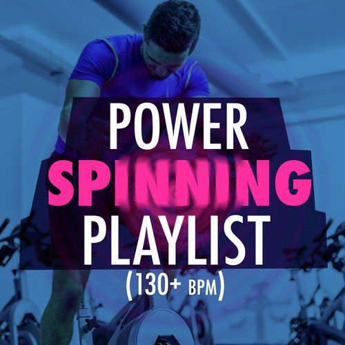 Power Spinning Playlist (130+ BPM)