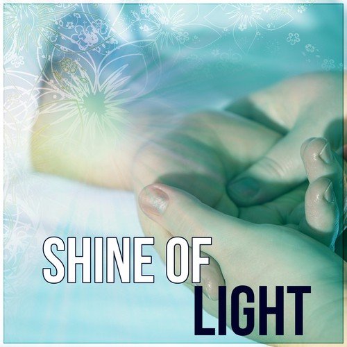 Shine of Light – Deep Relax in Spa, The Most Relaxing Spa Music, Sounds of Nature, New Age Music, Spa Music, Meditation_poster_image