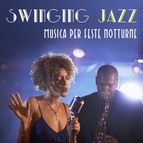 Swinging jazz (Musica per feste notturne - Ballando con gli amici, Esperienza indimenticabile, Immergiti nel jazz)
