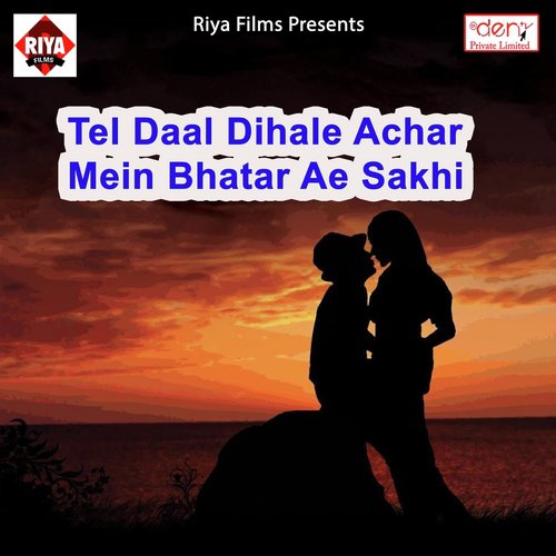 Tel Daal Dihale Achar Mein Bhatar Ae Sakhi_poster_image