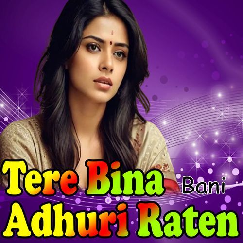 Tere Bina Adhuri Raate