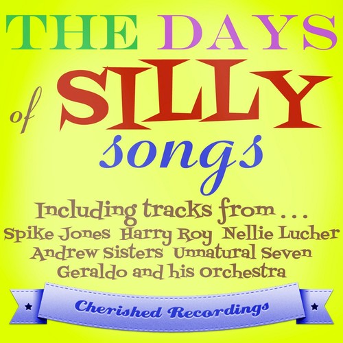 The Days of Silly Songs