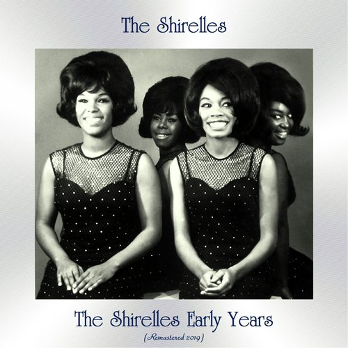 The Shirelles Early Years (All Tracks Remastered)