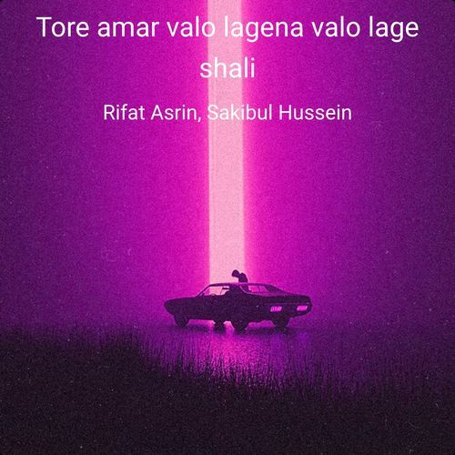 Tore amar valo lagena valo lage shali