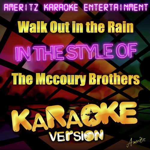 Walk Out in the Rain (In the Style of the Mccoury Brothers) [Karaoke Version]