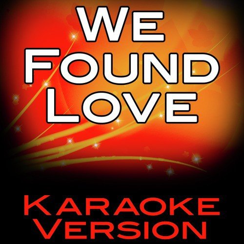 We Found Love (Karaoke Version)