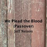 We Plead the Blood (Passover)