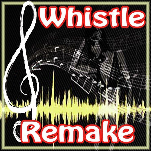 Whistle (Flo Rida Remake)