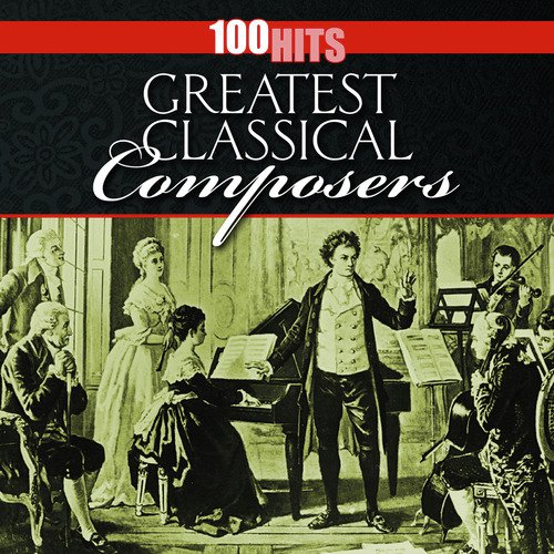 100 Greatest Classical Composers Download - Free Online @ JioSaavn