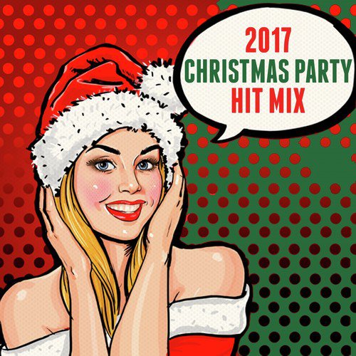 2017 Christmas Party Hit Mix