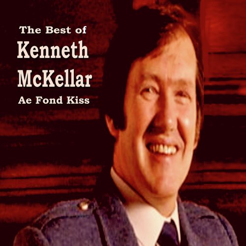 Ae Fond Kiss - The Best of Kenneth McKellar