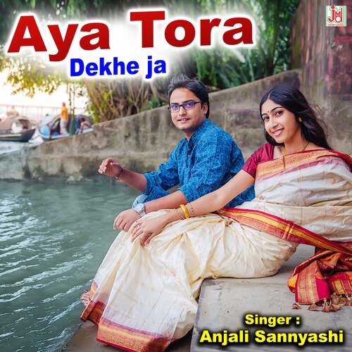 Aya Tora Dekhe ja