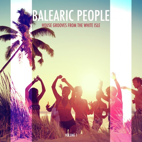 Balearic People - House Grooves from the White Isle, Vol. 1