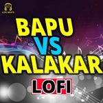 Bapu Vs Kalakar LoFi
