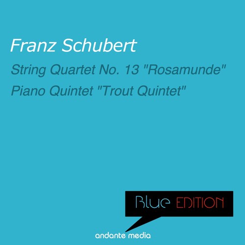 Blue Edition - Schubert: "Rosamunde Quartet" & "Trout Quintet"