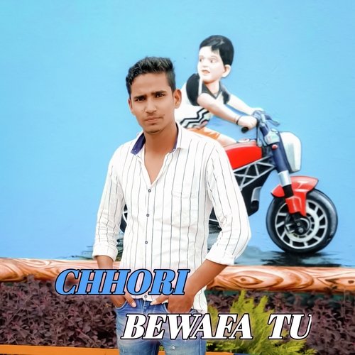 Chhori bewafa tu