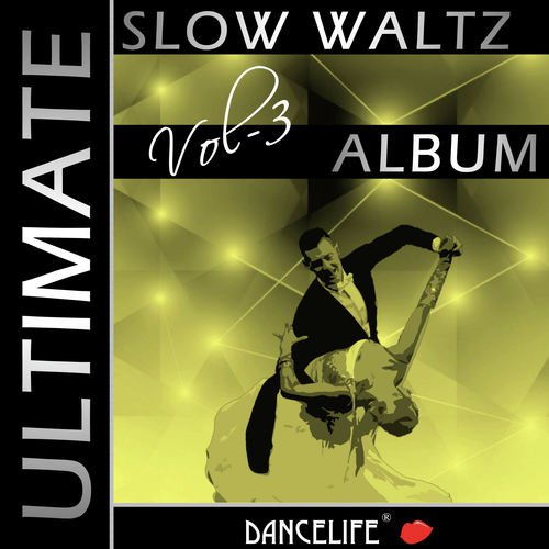 Dancelife presents: The Ultimate Slow Waltz Album, Vol. 3