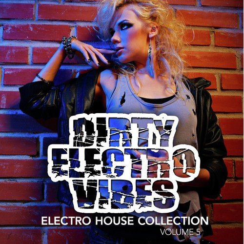 Dirty Electro Vibes, Vol. 5 (Eelctro House Collection)